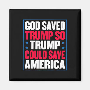 God Saved Trump So Trump Could Save America Magnet