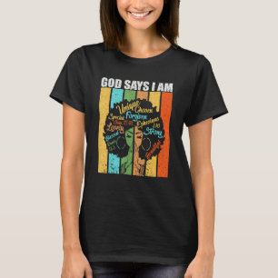 God Say I Am Powerful Black Melanin History Month_ T-Shirt