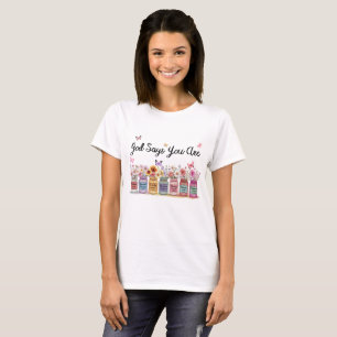 God Say You Are Christian T-Shirt