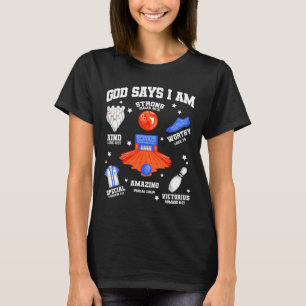 God Says I Am Bowling Lover Men Women Christian  T-Shirt