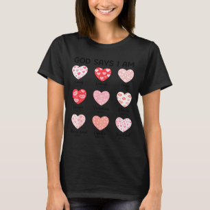 God Says I Am Christian Faith Heart Valentine Jesu T-Shirt