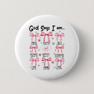 God Says I Am Pink Coquette Christian Jesus Happy  6 Cm Round Badge