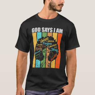 God Says I Am Pride African Girl Black History Mon T-Shirt