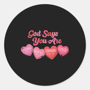 God Says You Are Valentine Classic Round Sticker