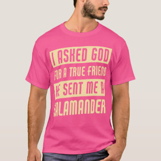 God Sent Me A Salamander Funny Salamander T-Shirt