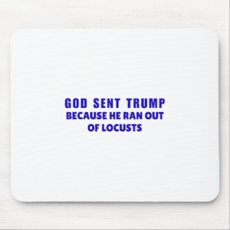 God Sent Trump Because He Ran Out Of Locusts Anti- Mouse Pad