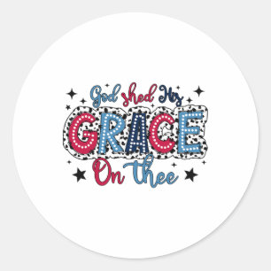 God Shed His Grace On Thee Christian 4th Of July P Classic Round Sticker