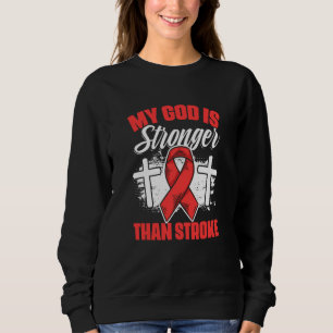 God Stronger Stroke Survivor Red Ribbon Stroke Awa Sweatshirt