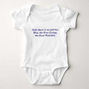 God: there is no god but Him, the Ever Living, the Baby Bodysuit