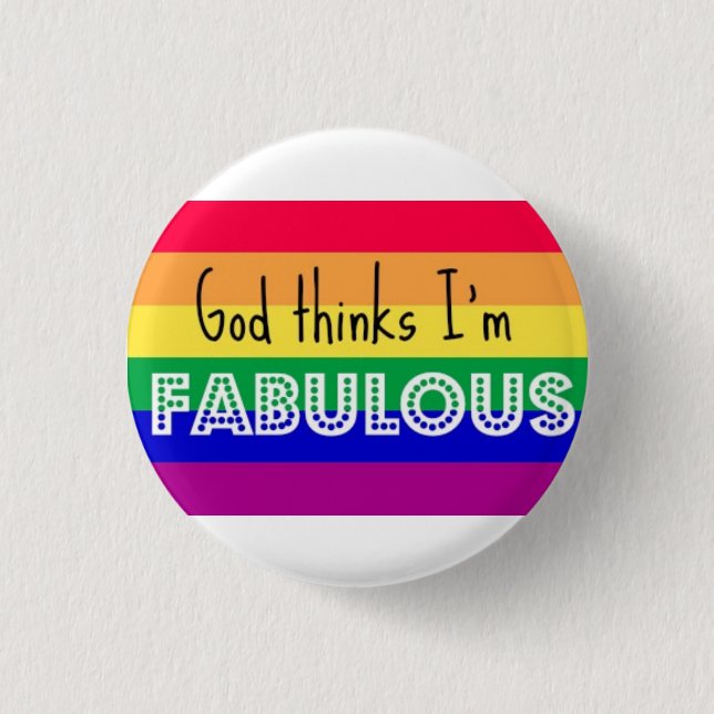 "God Thinks I'm Fabulous" GAY PRIDE BADGE (Front)