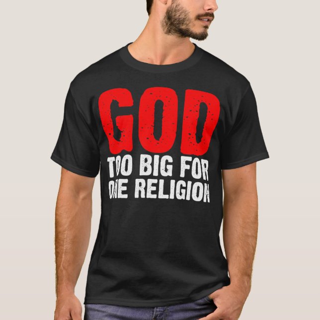 GOD TOO BIG FOR ONE RELIGION T-Shirt (Front)
