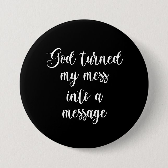 God Turned My Mess Into A Message 7.5 Cm Round Badge (Front)