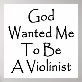 God Wanted Me To Be A Violinist Poster