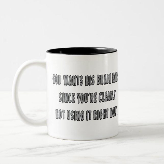 God Wants His Brain Back... Two-Tone Coffee Mug (Left)
