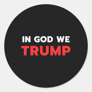 God We Trump Trump Pro President Donald Trump Supp Classic Round Sticker