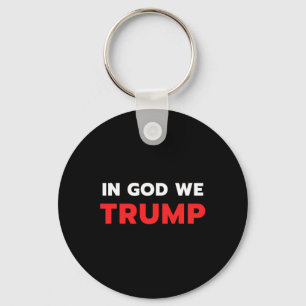 God We Trump Trump Pro President Donald Trump Supp Key Ring