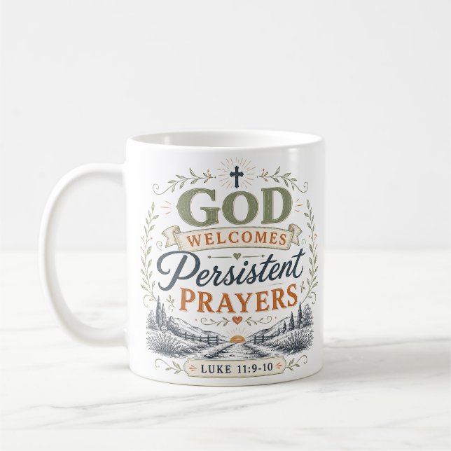 God Welcomes Persistent Prayers Christian Quote Coffee Mug (Left)