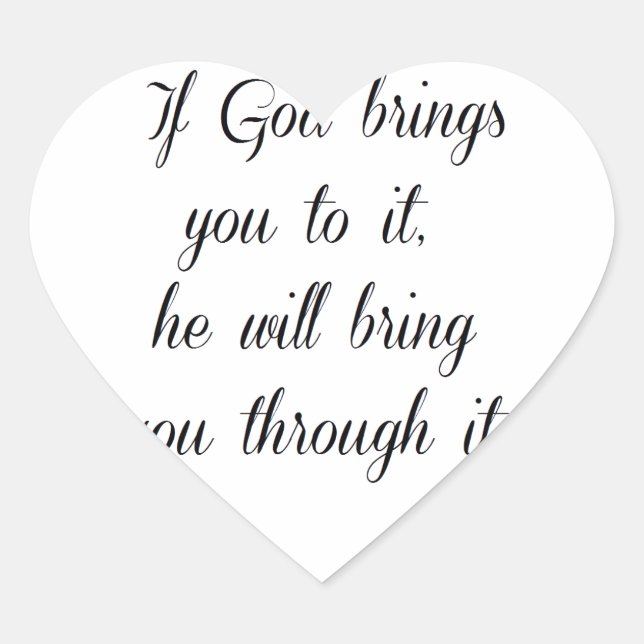 God will bring you through it. heart sticker (Front)