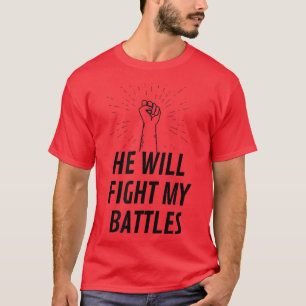 God Will Fight My Battles Christian Faith Jesus Qu T-Shirt