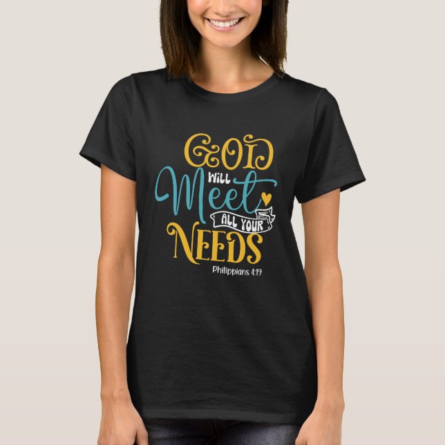 GOD WILL MEET ALL YOUR NEEDS T-Shirt (Front)