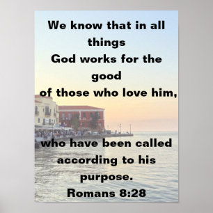 God Works For Those Who Love Him Romans 8:28 Poster