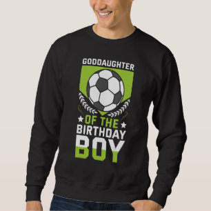 Goddaughter Of The Birthday Boy Soccer Player Team Sweatshirt