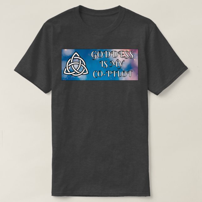 Goddess Is My CoPilot  (2)  T-Shirt (Design Front)
