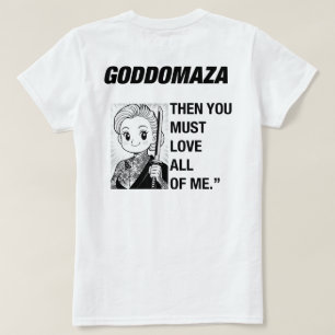 GODDOMAZA BW: IF YOU TRULY LOVE ME WHITE TEE