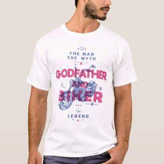 Godfather and biker the man the myth the legend T-Shirt