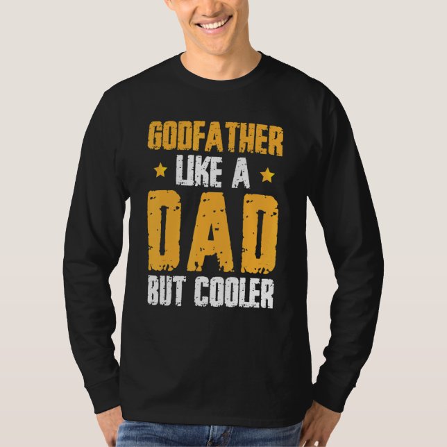 Godfather Like Dad But Cooler Godson Goddaughter T-Shirt (Front)