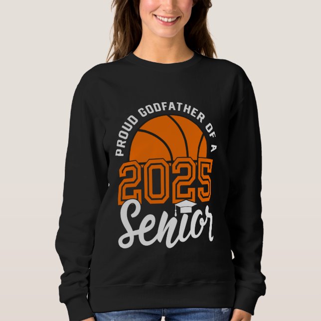 Godfather Of A Senior Basketball Graduation Class  Sweatshirt (Front)