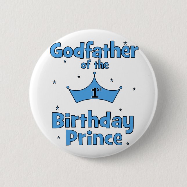 Godfather of the 1st Birthday Prince 6 Cm Round Badge (Front)