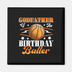 Godfather Of The Birthday Byller Bysketbyll Father Magnet