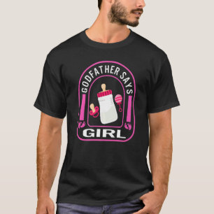Godfather Says Girl Men Father's Day New Baby Preg T-Shirt