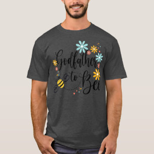 Godfather To Bee, Cute Pregnancy Announcement For  T-Shirt