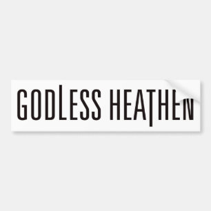 Godless Heathen Bumper Sticker - WHITE