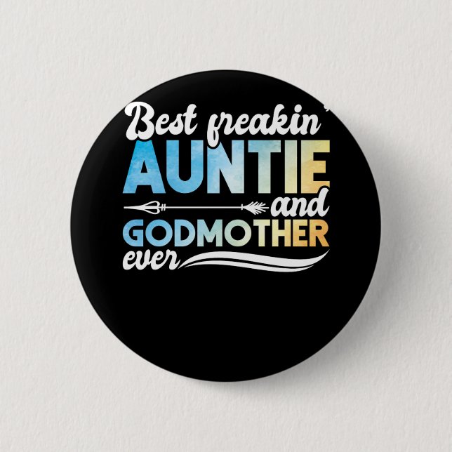 Godmother Best Freakin Auntie And Godmother Ever   6 Cm Round Badge (Front)
