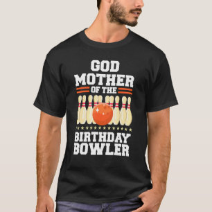 Godmother Of The Birthday Bowler Bday Bowling Part T-Shirt
