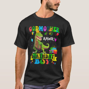 Godmother of the Birthday Boy T Rex RAWR Dinosaur T-Shirt
