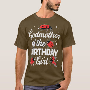 Godmother Of The Birthday Girl Ladybug Bday Celebr T-Shirt