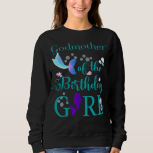 Godmother Of The Birthday Girl Mermaid First Birth Sweatshirt