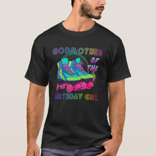 Godmother Of The Birthday Girl Rolling Skate Birth T-Shirt