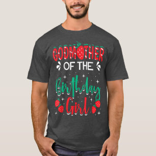Godmother Of The Birthday Girl Strawberry Themed B T-Shirt