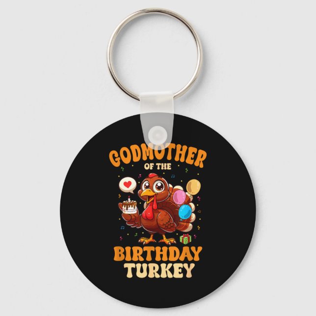 Godmother Of The Birthday Turkey Family 1st Birthd Key Ring (Front)