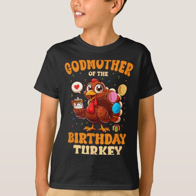 Godmother Of The Birthday Turkey Family 1st Birthd T-Shirt (Front)