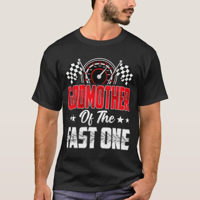 Godmother Of The Fast One Birthday 1st Race Car Fa T-Shirt (Front)