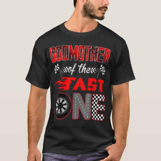 Godmother Of The Fast One First Birthday Racing Fa T-Shirt