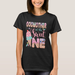 GodMother Of The Sweet One Ice Cream 1St Birthday T-Shirt