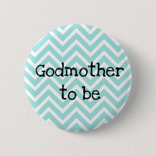 Godmother to be teal Chevron Baby Shower pin