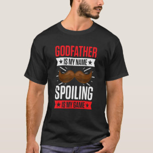 Godparent New First Time Godfather To Be Spoiling T-Shirt